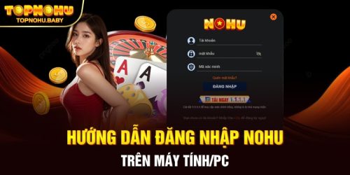 Hướng dẫn đăng nhập NOHU trên máy tính/PC