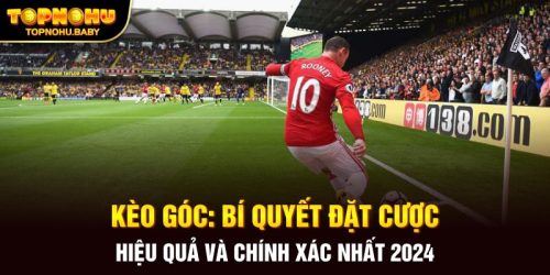 Kèo góc: Bí quyết đặt cược hiệu quả và chính xác nhất 2024