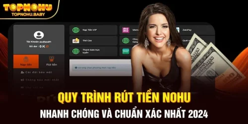 Quy trình rút tiền NOHU nhanh chóng và chuẩn xác nhất 2024
